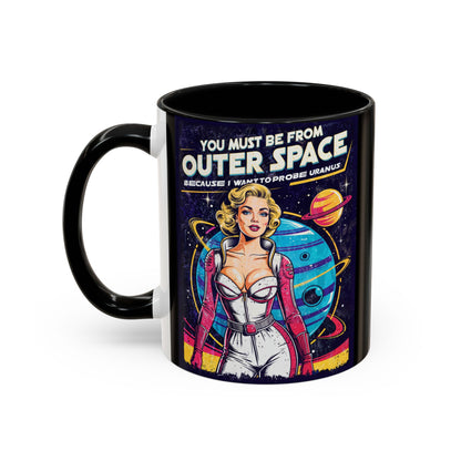 You Must Be From Outer Space - Accent Coffee Mug (11, 15oz)