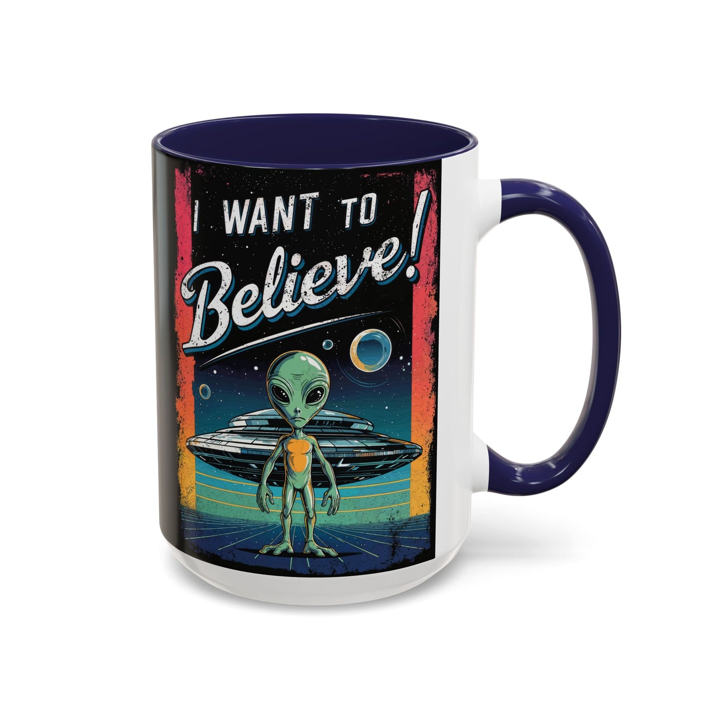 I Want To Believe - Accent Coffee Mug (11, 15oz)